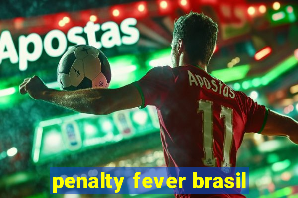 penalty fever brasil